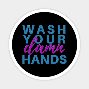 Wash Your Damn Hands Magnet